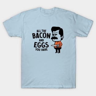 Give Me All The Bacon And Eggs You Have T-Shirt